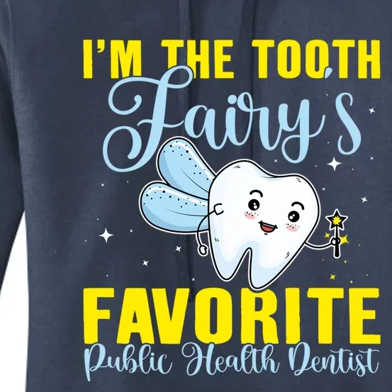 Im The Tooth Fairys Favorite Public Health Dentist Gift Women's Pullover Hoodie