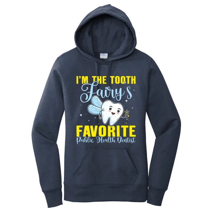 Im The Tooth Fairys Favorite Public Health Dentist Gift Women's Pullover Hoodie