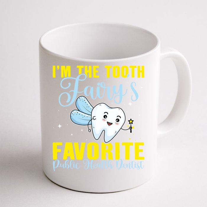 Im The Tooth Fairys Favorite Public Health Dentist Gift Front & Back Coffee Mug