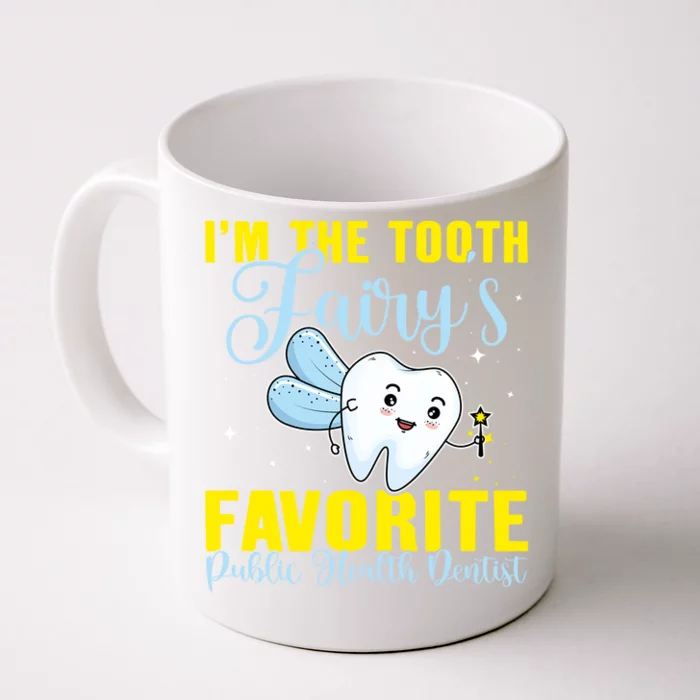 Im The Tooth Fairys Favorite Public Health Dentist Gift Front & Back Coffee Mug