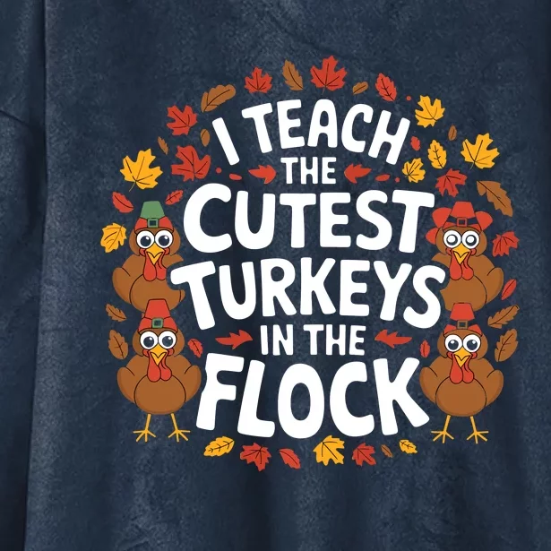 I Teach The Cutest Turkeys Thanksgiving Fall Teacher Wo Hooded Wearable Blanket