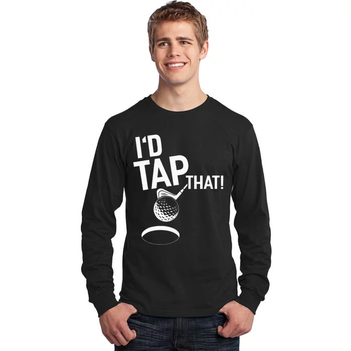 I'd Tap That Golf Funny disc golf player Tall Long Sleeve T-Shirt