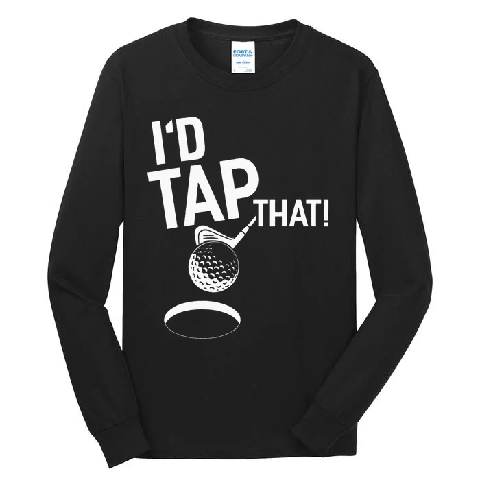 I'd Tap That Golf Funny disc golf player Tall Long Sleeve T-Shirt