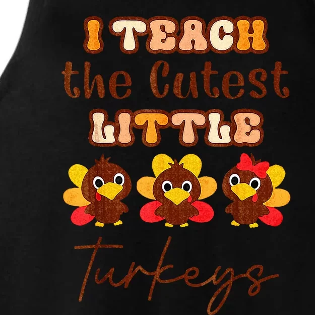 I Teach The Cutest Little Turkeys Teacher Thanksgiving Ladies Tri-Blend Wicking Tank