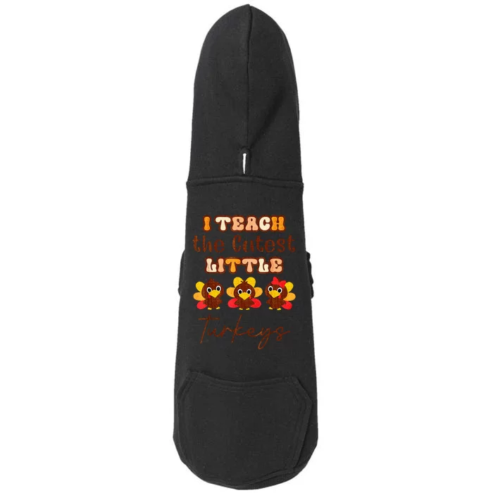 I Teach The Cutest Little Turkeys Teacher Thanksgiving Doggie 3-End Fleece Hoodie