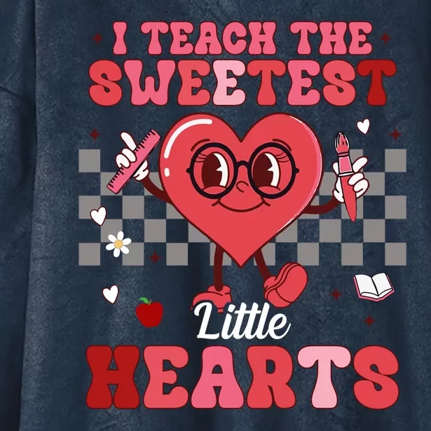 I Teach The Sweetest Little Hearts Valentines Day Teacher Hooded Wearable Blanket