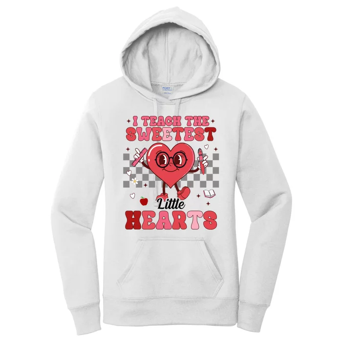 I Teach The Sweetest Little Hearts Valentines Day Teacher Women's Pullover Hoodie