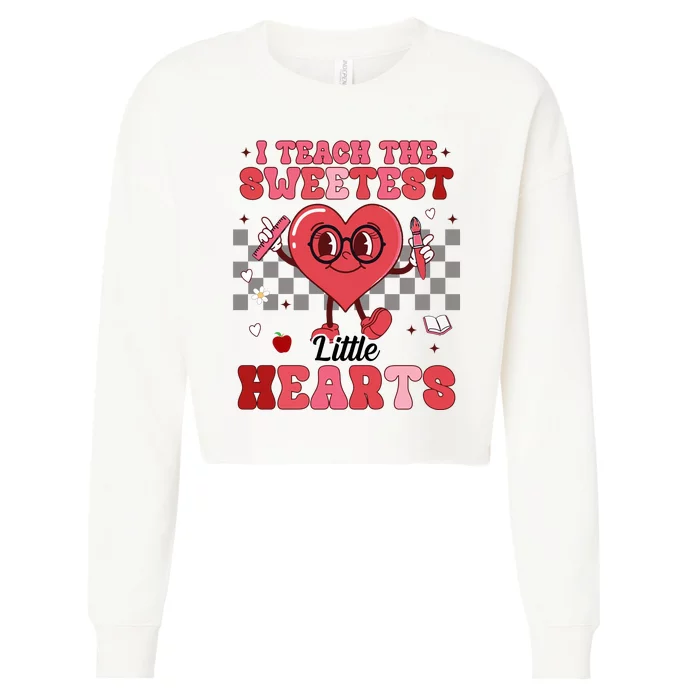 I Teach The Sweetest Little Hearts Valentines Day Teacher Cropped Pullover Crew