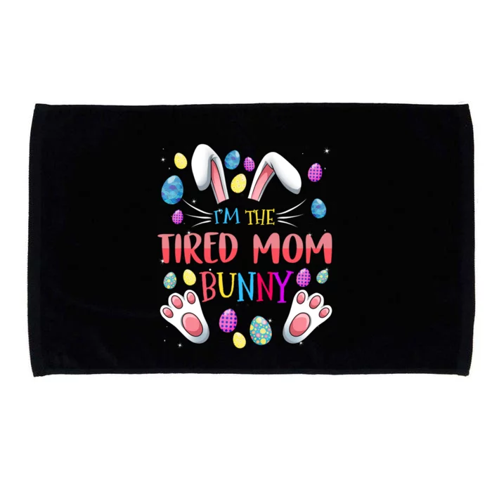 I'm The Tired Mom Bunny Matching Family Easter Party Gift Microfiber Hand Towel