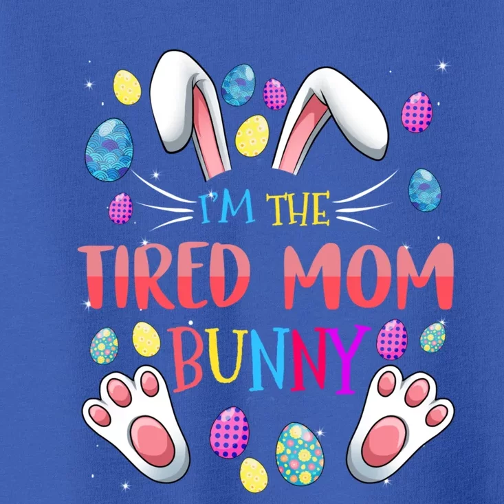 I'm The Tired Mom Bunny Matching Family Easter Party Gift Toddler T-Shirt