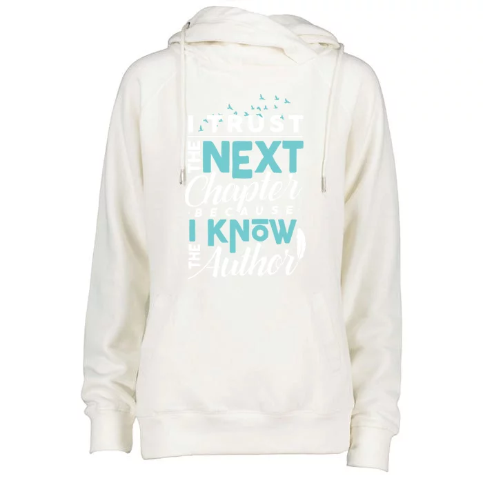 I Trust The Next Chapter Because I Know The Author Poet Gift Womens Funnel Neck Pullover Hood