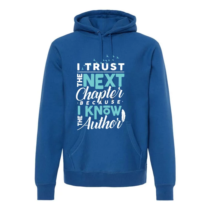 I Trust The Next Chapter Because I Know The Author Poet Gift Premium Hoodie