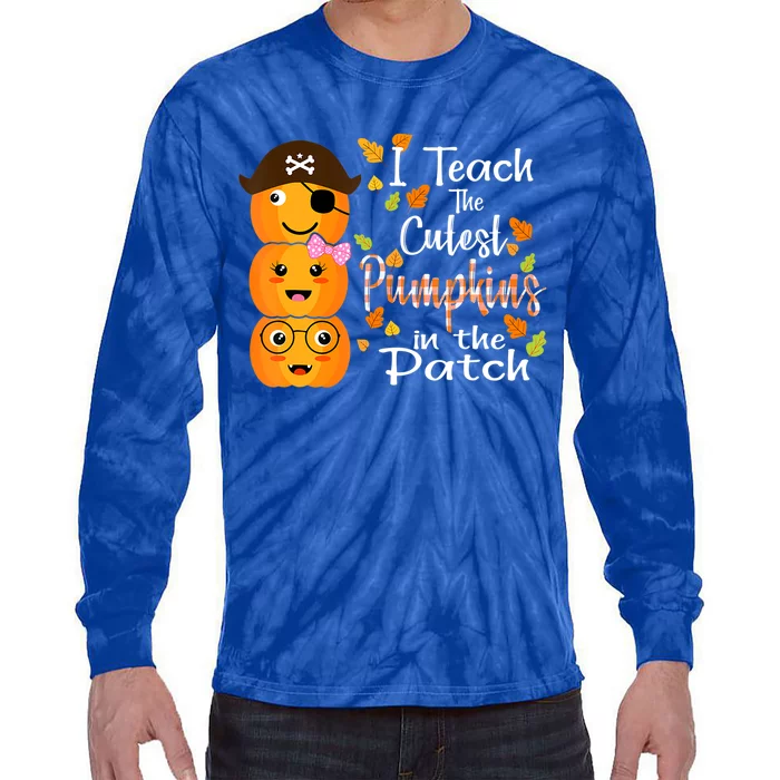 I Teach The Cutest Pumpkins In The Patch Fall Season Gift Tie-Dye Long Sleeve Shirt