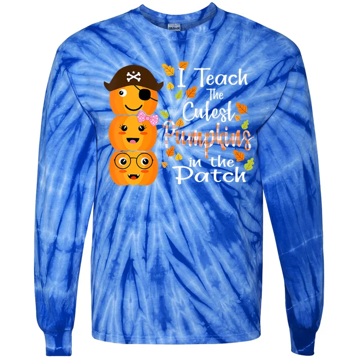 I Teach The Cutest Pumpkins In The Patch Fall Season Gift Tie-Dye Long Sleeve Shirt