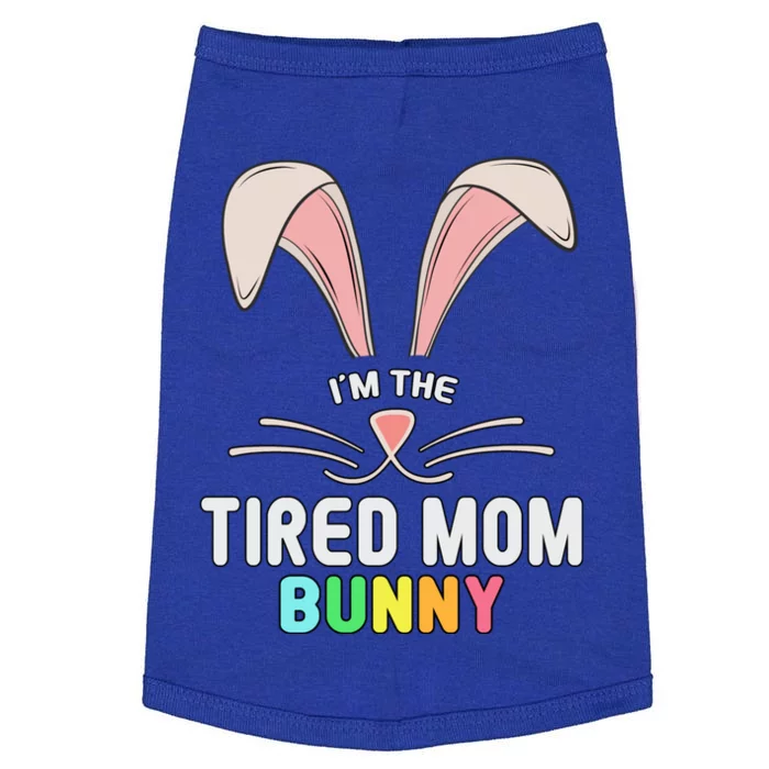 I'm The Tired Mom Bunny Matching Family Easter Party Cool Gift Doggie Tank