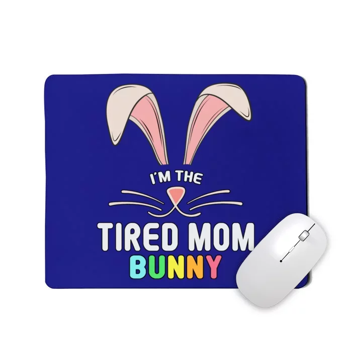 I'm The Tired Mom Bunny Matching Family Easter Party Cool Gift Mousepad