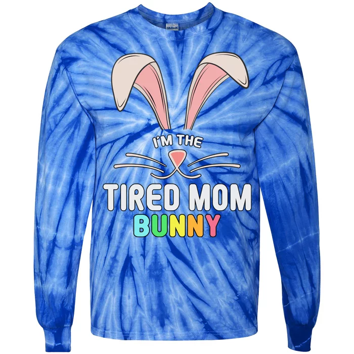 I'm The Tired Mom Bunny Matching Family Easter Party Cool Gift Tie-Dye Long Sleeve Shirt