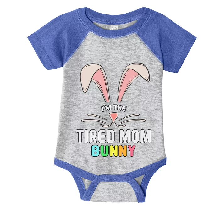 I'm The Tired Mom Bunny Matching Family Easter Party Cool Gift Infant Baby Jersey Bodysuit