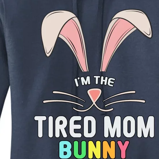 I'm The Tired Mom Bunny Matching Family Easter Party Cool Gift Women's Pullover Hoodie