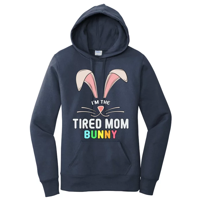 I'm The Tired Mom Bunny Matching Family Easter Party Cool Gift Women's Pullover Hoodie