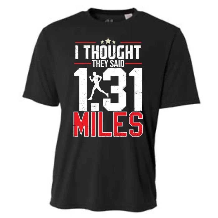 I Thought They Said 1 31 Miles Half Marathon Cool Gift Cooling Performance Crew T-Shirt