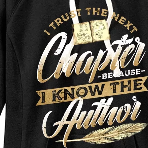 I Trust The Next Chapter Because I Know The Author Writer Meaningful Gift Women's Fleece Hoodie