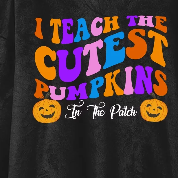 I Teach The Cutest Pumpkins In The Patch Halloween Teacher Hooded Wearable Blanket