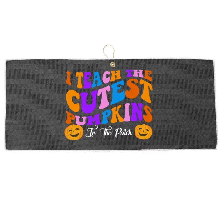 I Teach The Cutest Pumpkins In The Patch Halloween Teacher Large Microfiber Waffle Golf Towel