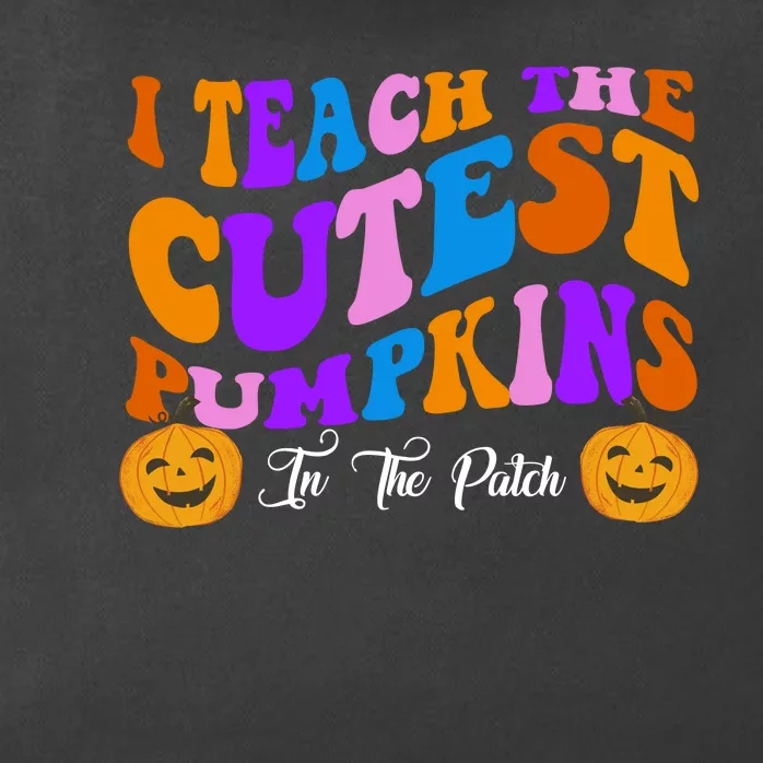 I Teach The Cutest Pumpkins In The Patch Halloween Teacher Zip Tote Bag