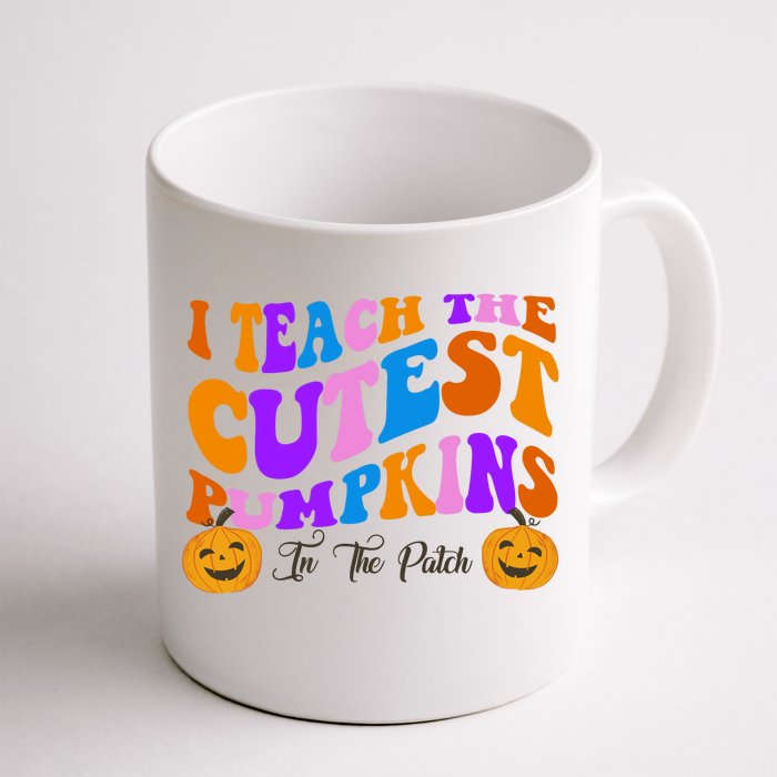 I Teach The Cutest Pumpkins In The Patch Halloween Teacher Front & Back Coffee Mug