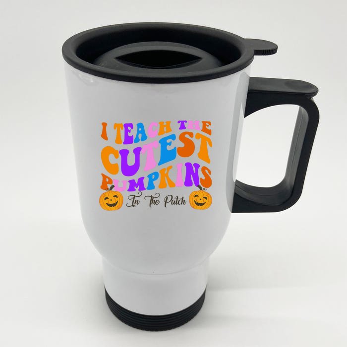 I Teach The Cutest Pumpkins In The Patch Halloween Teacher Front & Back Stainless Steel Travel Mug