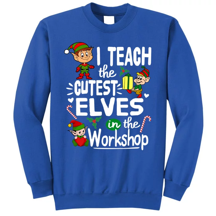 I Teach The Cutest In The Workshop Christmas Funny Gift Tall Sweatshirt