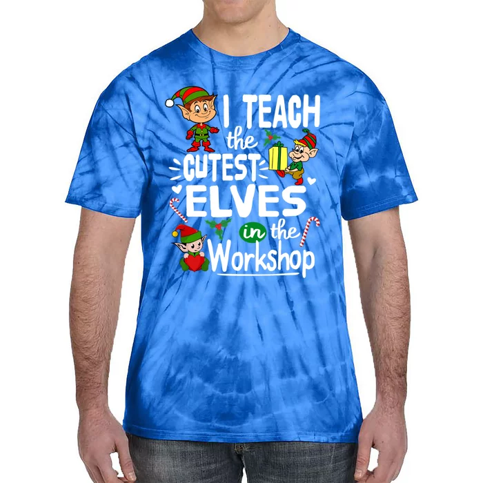 I Teach The Cutest In The Workshop Christmas Funny Gift Tie-Dye T-Shirt