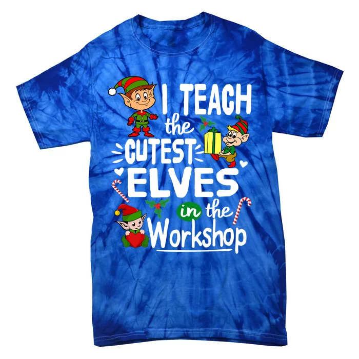 I Teach The Cutest In The Workshop Christmas Funny Gift Tie-Dye T-Shirt