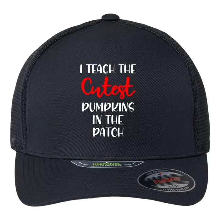 I Teach The Cutest Pumpkins In The Patch Flexfit Unipanel Trucker Cap