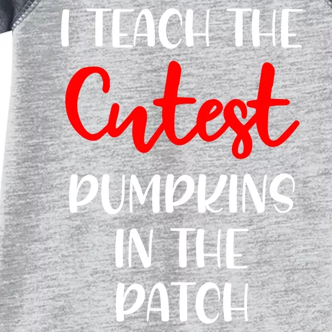 I Teach The Cutest Pumpkins In The Patch Infant Baby Jersey Bodysuit