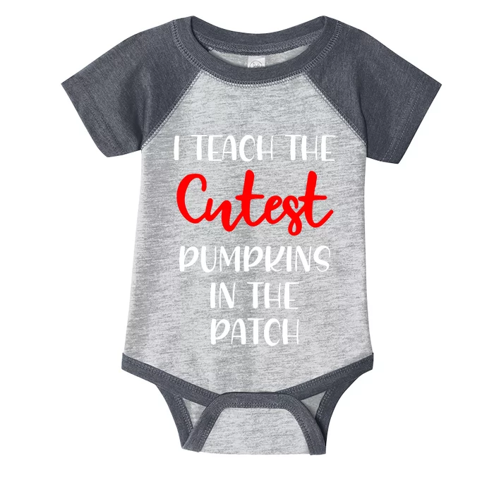 I Teach The Cutest Pumpkins In The Patch Infant Baby Jersey Bodysuit