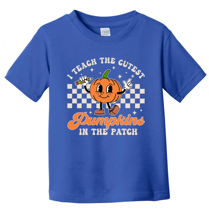 I Teach The Cutest Pumpkins In The Patch Teacher Halloween Toddler T-Shirt