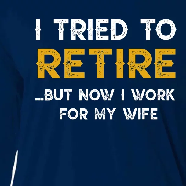 I Tried To Retire But Now I Work For My Wife Cooling Performance Long Sleeve Crew