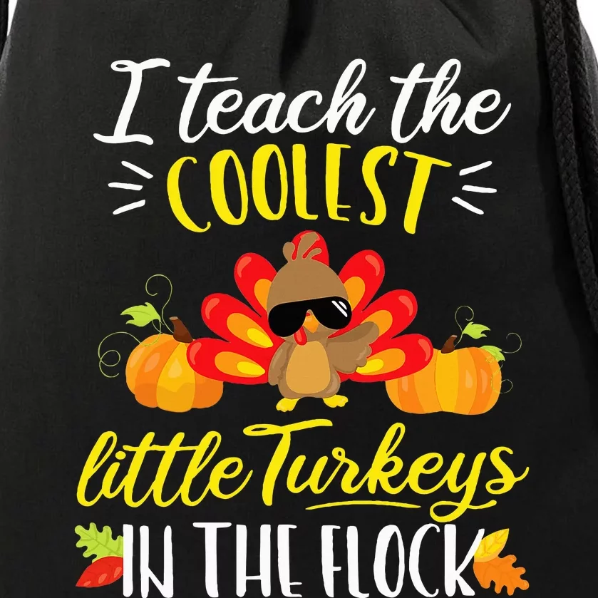 I Teach The Coolest Turkeys The Flock Thanksgiving Teacher Drawstring Bag