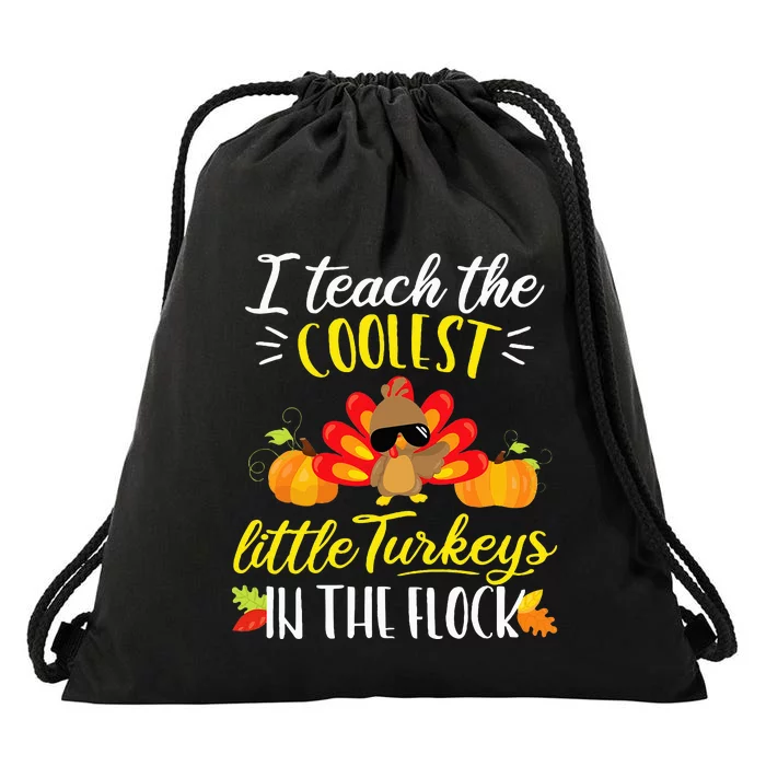 I Teach The Coolest Turkeys The Flock Thanksgiving Teacher Drawstring Bag