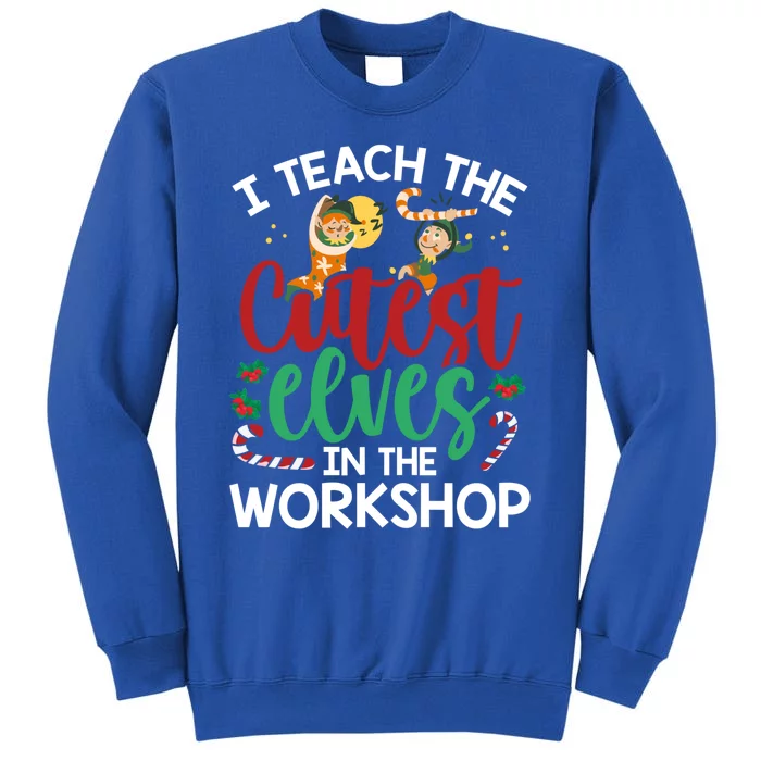 I Teach The Cutest In The Workshop Christmas Teacher Cute Gift Sweatshirt