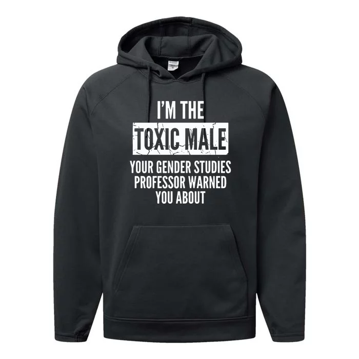 I’m The Toxic Male Your Gender Studies Professor Warned You About Performance Fleece Hoodie