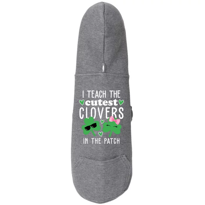 I Teach The Cutest Clovers In The Patch St Patrick's Day Teacher Doggie 3-End Fleece Hoodie