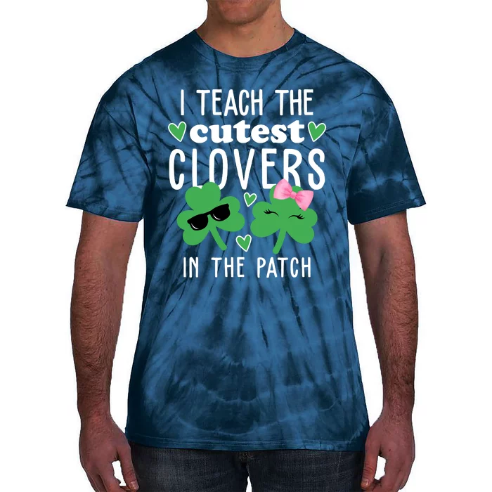 I Teach The Cutest Clovers In The Patch St Patrick's Day Teacher Tie-Dye T-Shirt