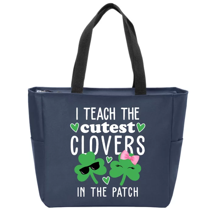 I Teach The Cutest Clovers In The Patch St Patrick's Day Teacher Zip Tote Bag