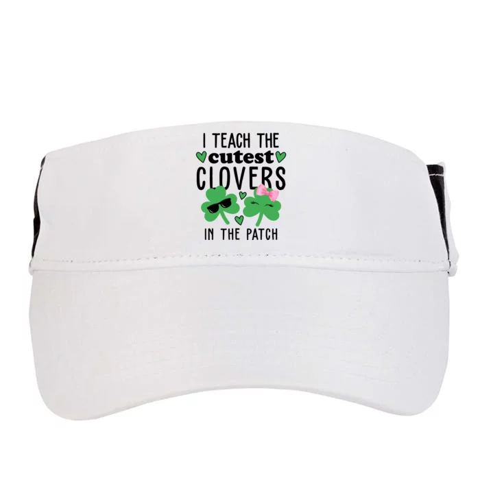 I Teach The Cutest Clovers In The Patch St Patrick's Day Teacher Adult Drive Performance Visor