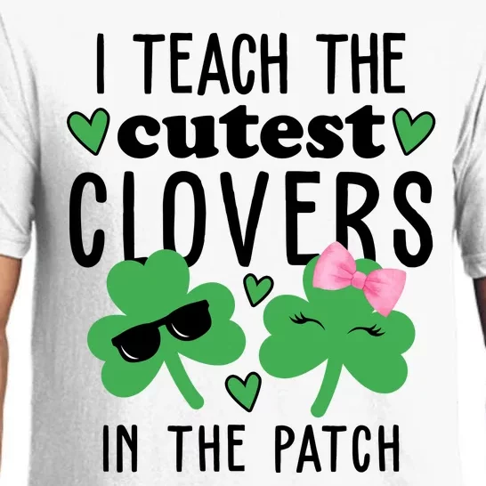 I Teach The Cutest Clovers In The Patch St Patrick's Day Teacher Pajama Set