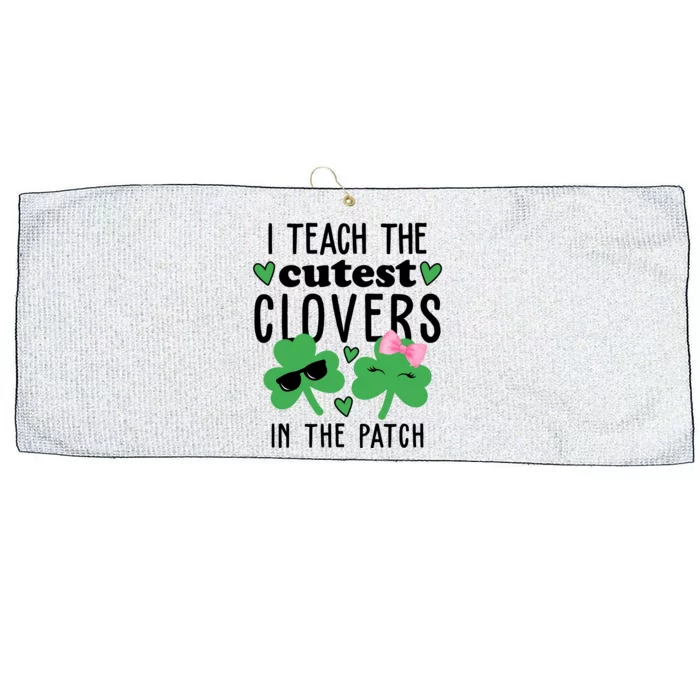 I Teach The Cutest Clovers In The Patch St Patrick's Day Teacher Large Microfiber Waffle Golf Towel