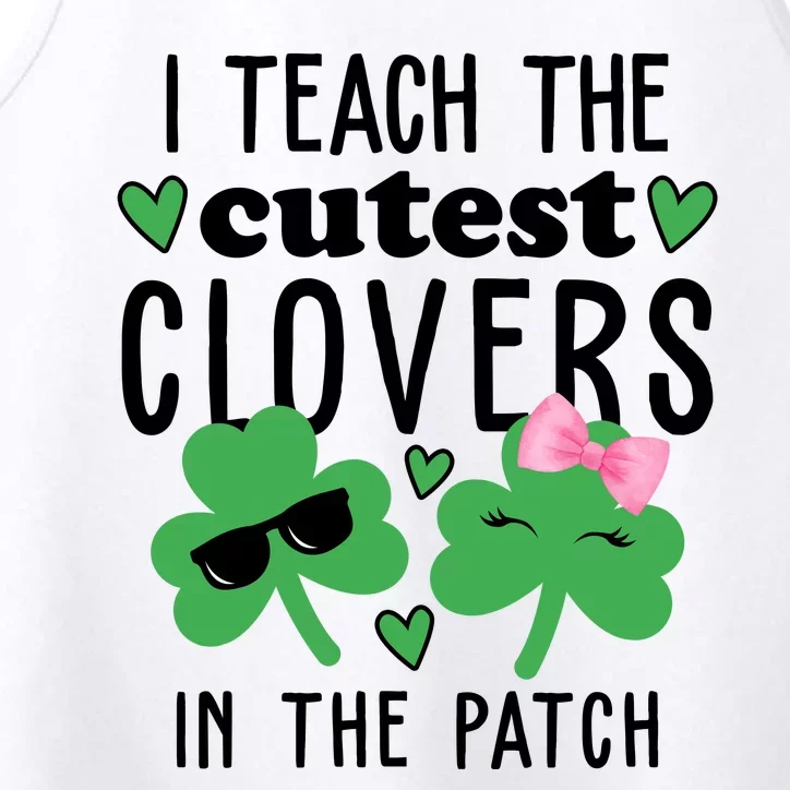 I Teach The Cutest Clovers In The Patch St Patrick's Day Teacher Performance Tank